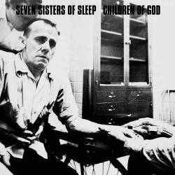 Seven Sisters Of Sleep : Seven Sisters Of Sleep - Children Of God
